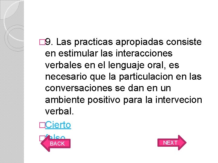 � 9. Las practicas apropiadas consiste en estimular las interacciones verbales en el lenguaje