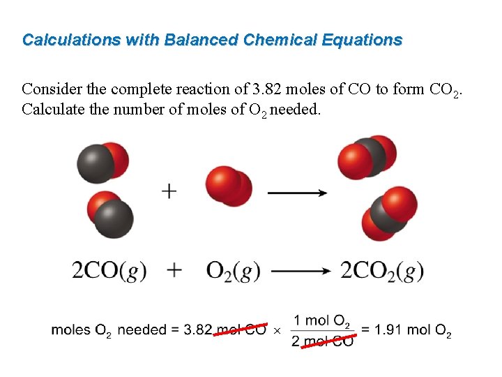 Calculations with Balanced Chemical Equations Consider the complete reaction of 3. 82 moles of