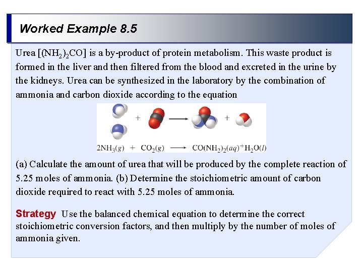 Worked Example 8. 5 Urea [(NH 2)2 CO] is a by-product of protein metabolism.