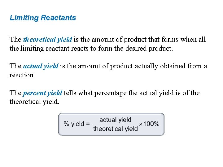 Limiting Reactants The theoretical yield is the amount of product that forms when all