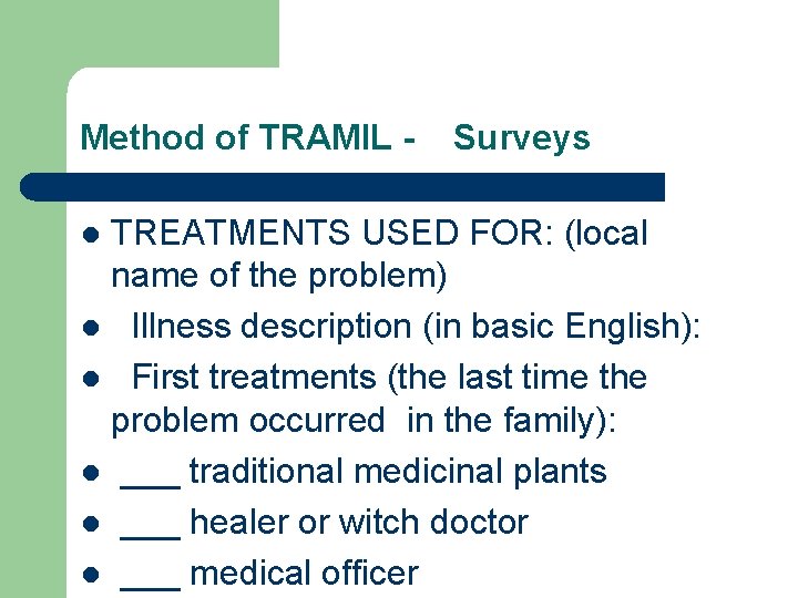 Method of TRAMIL - Surveys TREATMENTS USED FOR: (local name of the problem) l