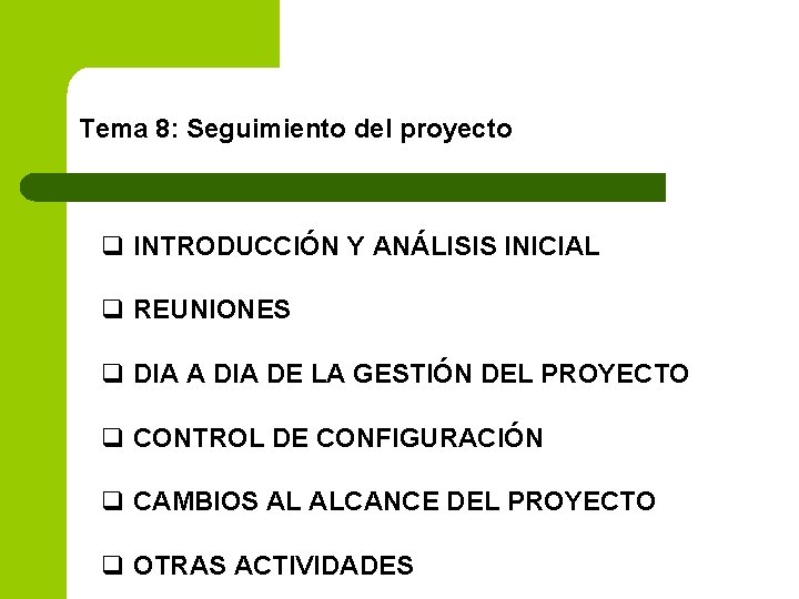 Tema 8: Seguimiento del proyecto q INTRODUCCIÓN Y ANÁLISIS INICIAL q REUNIONES q DIA