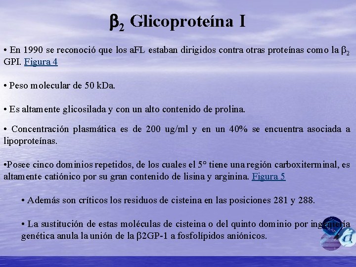 b 2 Glicoproteína I • En 1990 se reconoció que los a. FL estaban