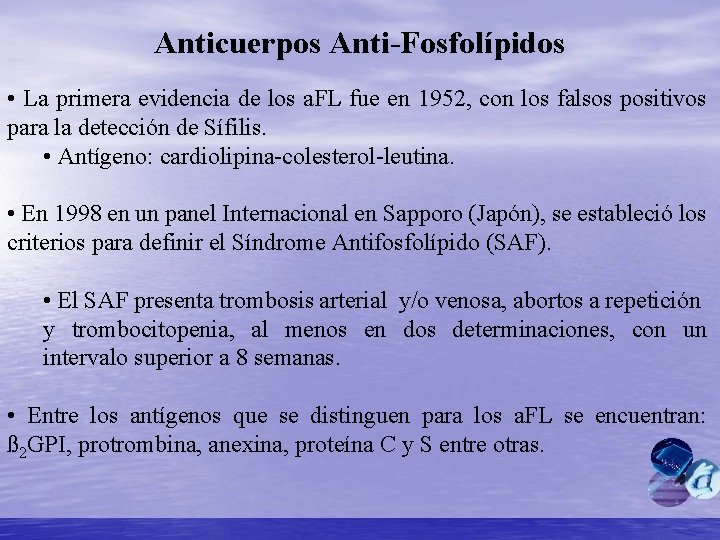 Anticuerpos Anti-Fosfolípidos • La primera evidencia de los a. FL fue en 1952, con