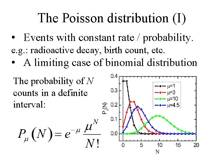 The Poisson distribution (I) • Events with constant rate / probability. e. g. : The Poisson distribution (I) • Events with constant rate / probability. e. g. :