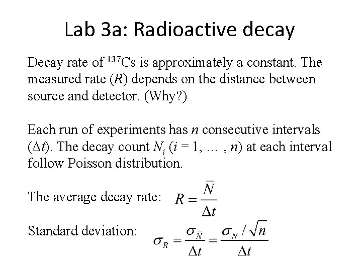 Lab 3 a: Radioactive decay Decay rate of 137 Cs is approximately a constant. Lab 3 a: Radioactive decay Decay rate of 137 Cs is approximately a constant.