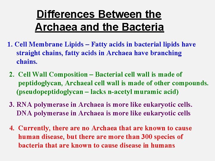 Differences Between the Archaea and the Bacteria 1. Cell Membrane Lipids – Fatty acids