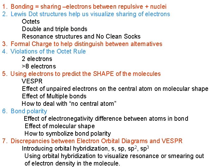 1. Bonding = sharing –electrons between repulsive + nuclei 2. Lewis Dot structures help