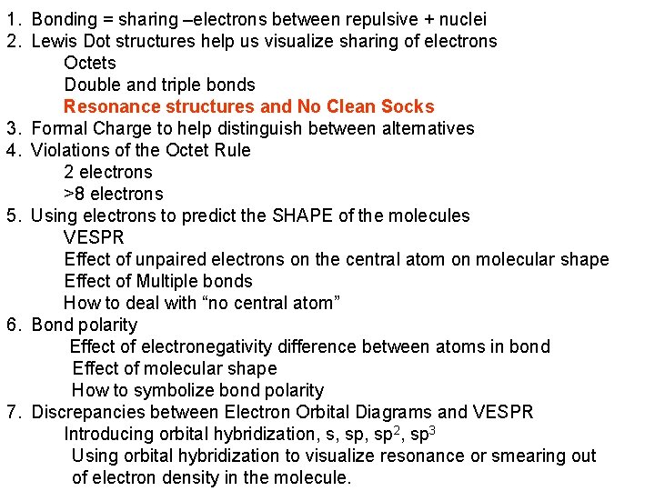 1. Bonding = sharing –electrons between repulsive + nuclei 2. Lewis Dot structures help