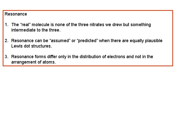 Resonance 1. The “real” molecule is none of the three nitrates we drew but