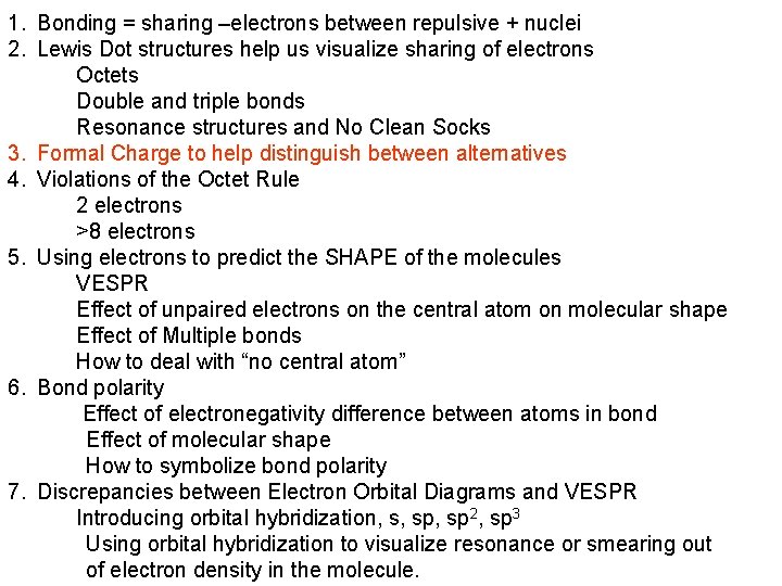 1. Bonding = sharing –electrons between repulsive + nuclei 2. Lewis Dot structures help