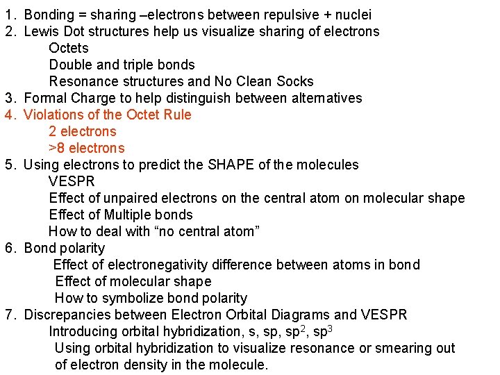1. Bonding = sharing –electrons between repulsive + nuclei 2. Lewis Dot structures help