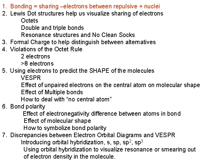 1. Bonding = sharing –electrons between repulsive + nuclei 2. Lewis Dot structures help