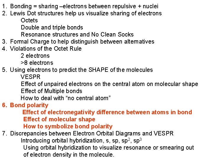 1. Bonding = sharing –electrons between repulsive + nuclei 2. Lewis Dot structures help