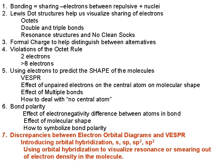 1. Bonding = sharing –electrons between repulsive + nuclei 2. Lewis Dot structures help