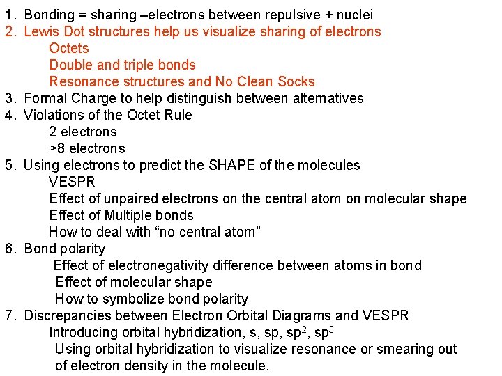 1. Bonding = sharing –electrons between repulsive + nuclei 2. Lewis Dot structures help