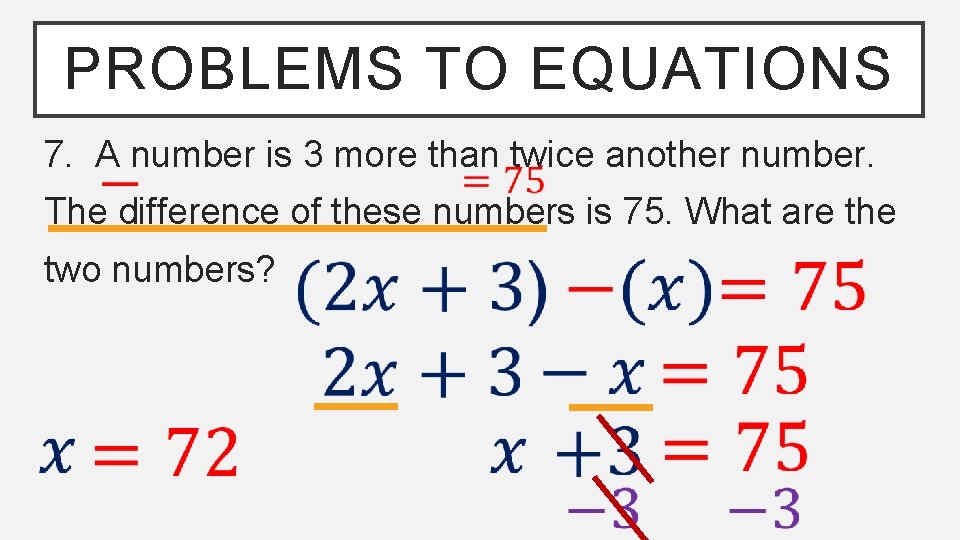 PROBLEMS TO EQUATIONS 7. A number is 3 more than twice another number. The