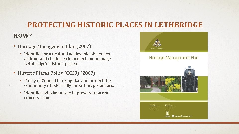 PROTECTING HISTORIC PLACES IN LETHBRIDGE HOW? • Heritage Management Plan (2007) • Identifies practical