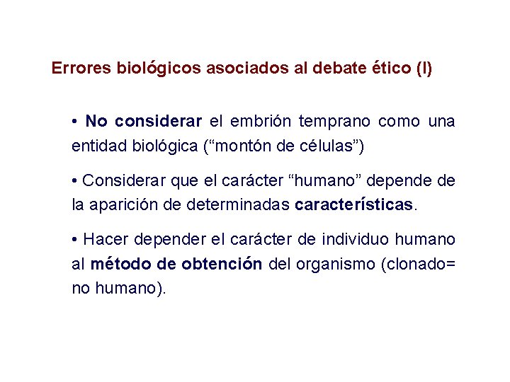 Errores biológicos asociados al debate ético (I) • No considerar el embrión temprano como