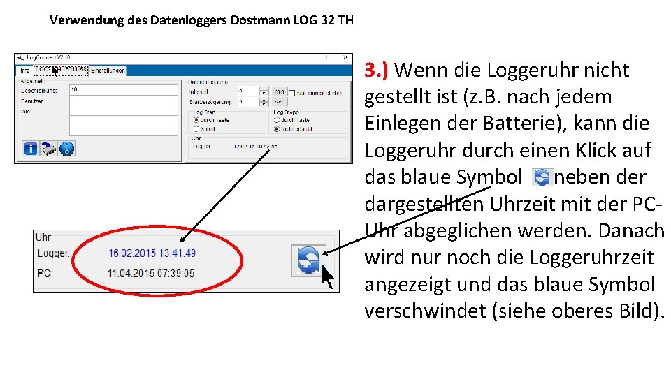 Verwendung des Datenloggers Dostmann LOG 32 TH 3. ) Wenn die Loggeruhr nicht gestellt
