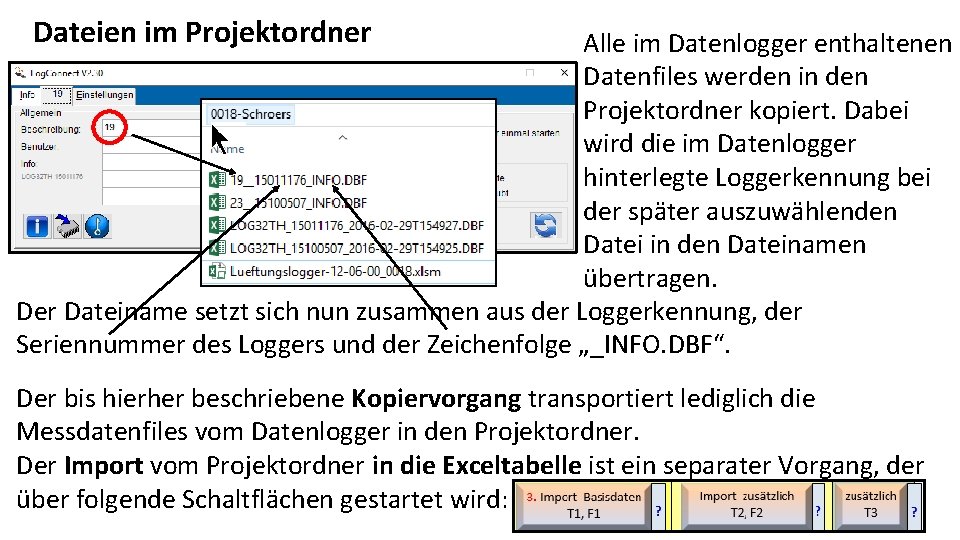 Dateien im Projektordner Alle im Datenlogger enthaltenen Datenfiles werden in den Projektordner kopiert. Dabei