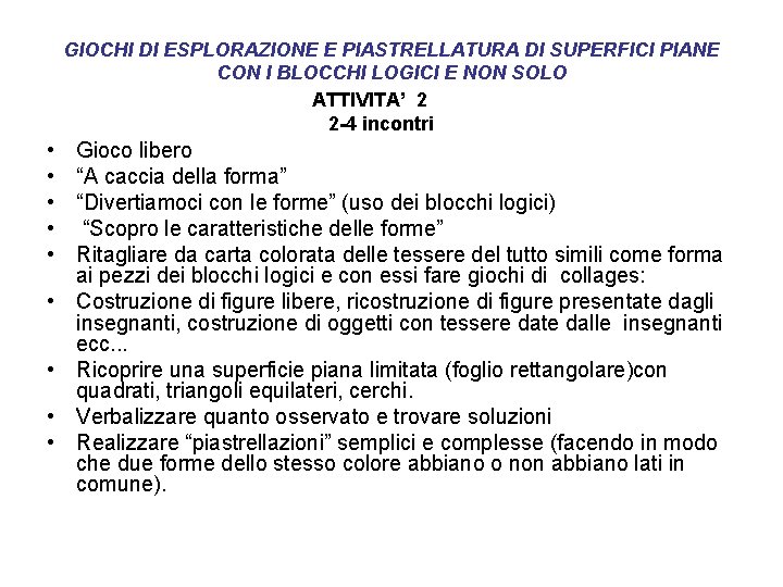 GIOCHI DI ESPLORAZIONE E PIASTRELLATURA DI SUPERFICI PIANE CON I BLOCCHI LOGICI E NON