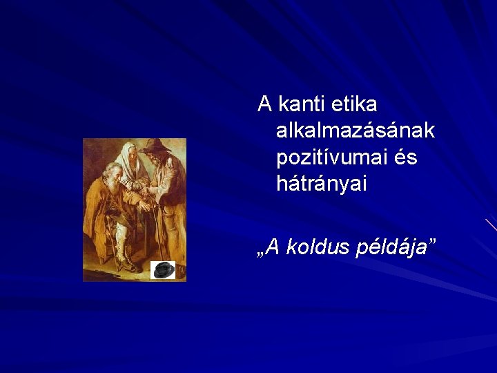 A kanti etika alkalmazásának pozitívumai és hátrányai „A koldus példája” 