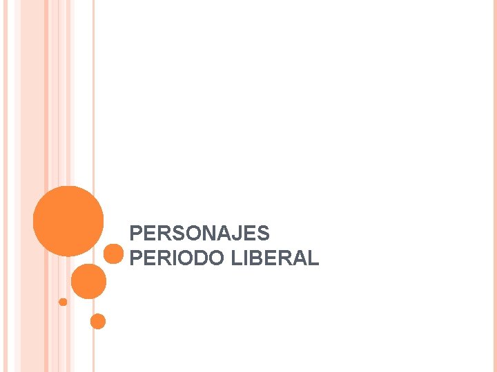 PERSONAJES PERIODO LIBERAL 