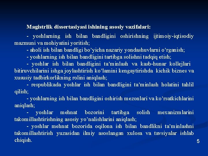 Magistrlik dissertasiyasi ishining asosiy vazifalari: - yoshlarning ish bilan bandligini oshirishning ijtimoiy-iqtisodiy mazmuni va