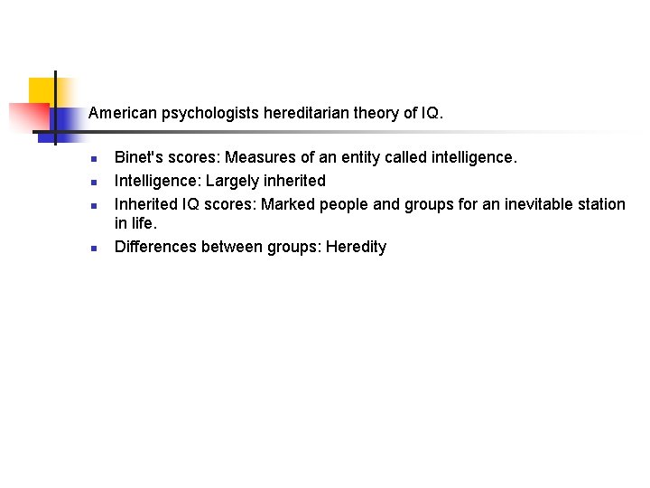 American psychologists hereditarian theory of IQ. n n Binet's scores: Measures of an entity