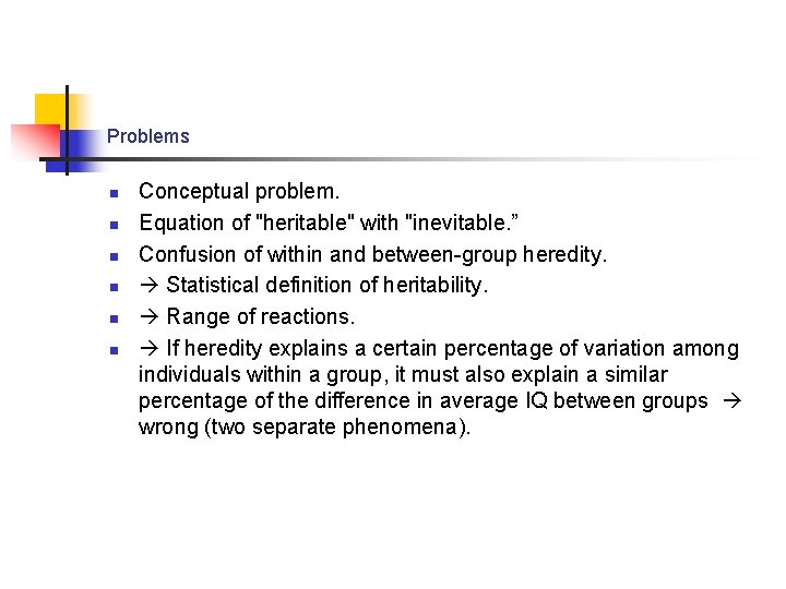 Problems n n n Conceptual problem. Equation of "heritable" with "inevitable. ” Confusion of