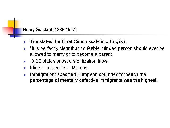 Henry Goddard (1866 -1957) n n n Translated the Binet-Simon scale into English. "It