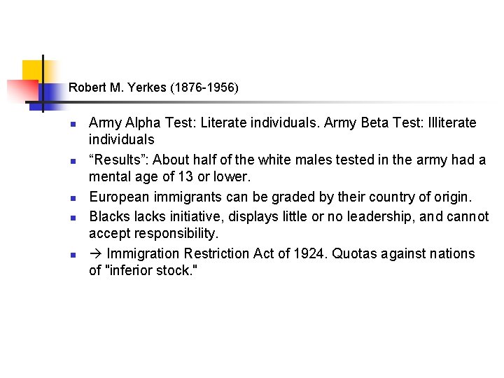Robert M. Yerkes (1876 -1956) n n n Army Alpha Test: Literate individuals. Army