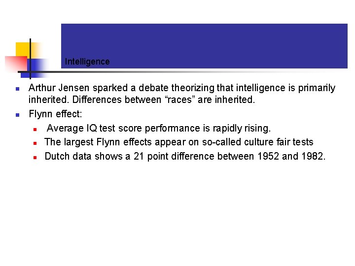 Intelligence n n Arthur Jensen sparked a debate theorizing that intelligence is primarily inherited.