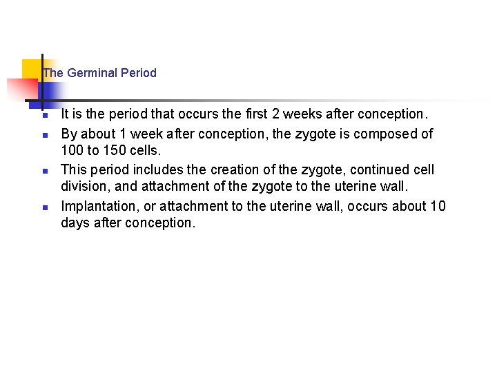 The Germinal Period n n It is the period that occurs the first 2