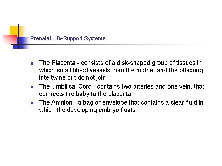 Prenatal Life-Support Systems n n n The Placenta - consists of a disk-shaped group