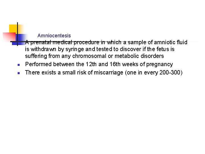 Amniocentesis n n n A prenatal medical procedure in which a sample of amniotic