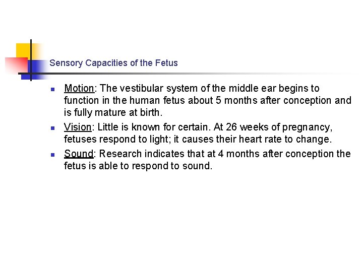 Sensory Capacities of the Fetus n n n Motion: The vestibular system of the