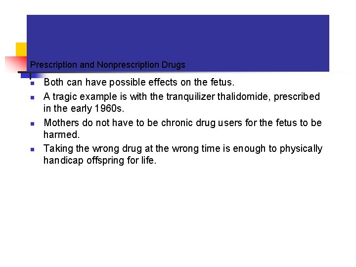 Prescription and Nonprescription Drugs n n Both can have possible effects on the fetus.
