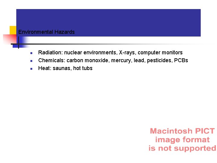 Environmental Hazards n n n Radiation: nuclear environments, X-rays, computer monitors Chemicals: carbon monoxide,
