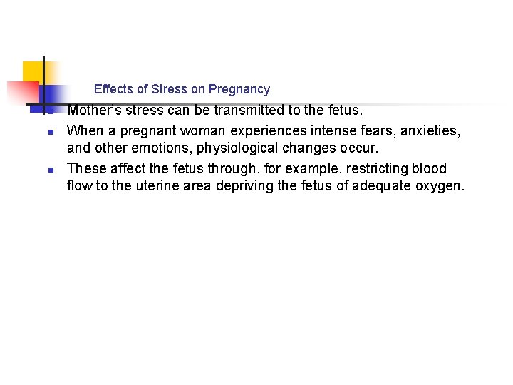 Effects of Stress on Pregnancy n n n Mother’s stress can be transmitted to