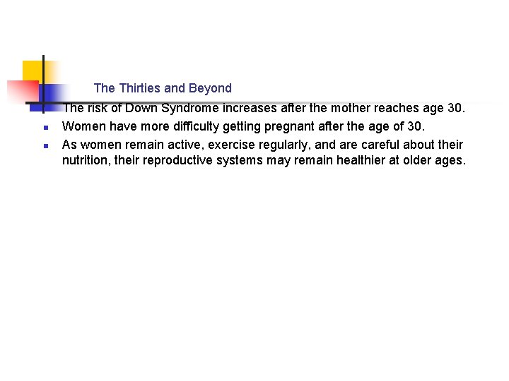 The Thirties and Beyond n n n The risk of Down Syndrome increases after