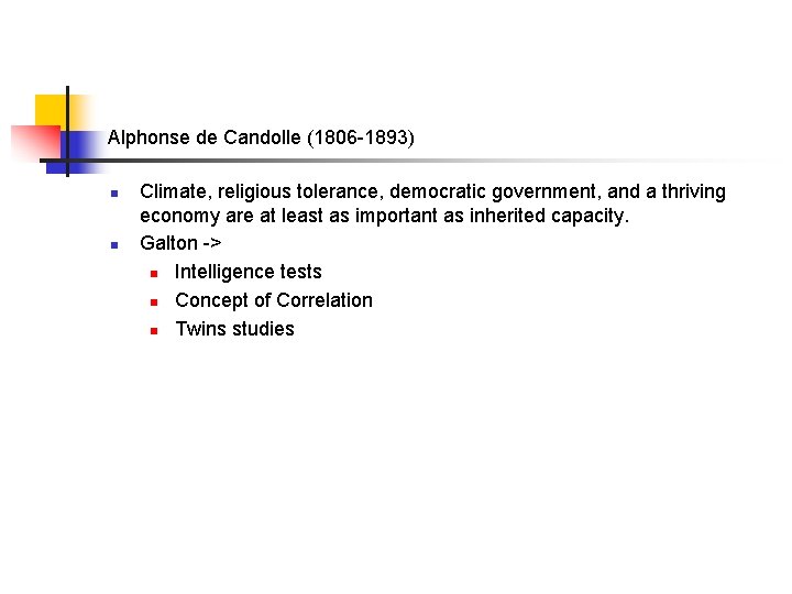 Alphonse de Candolle (1806 -1893) n n Climate, religious tolerance, democratic government, and a
