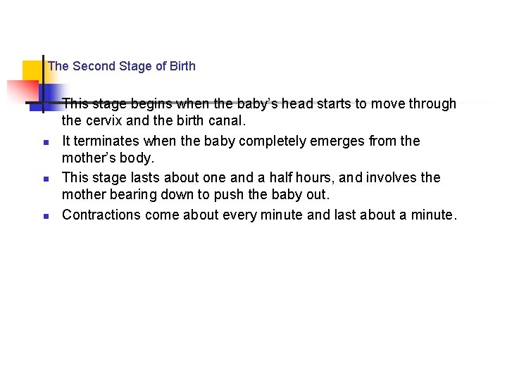 The Second Stage of Birth n n This stage begins when the baby’s head