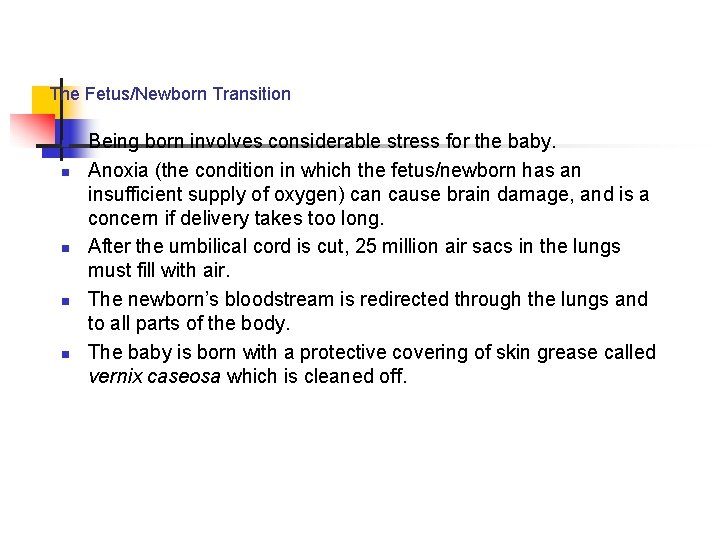 The Fetus/Newborn Transition n n Being born involves considerable stress for the baby. Anoxia