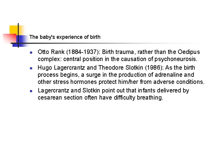 The baby's experience of birth n n n Otto Rank (1884 -1937): Birth trauma,