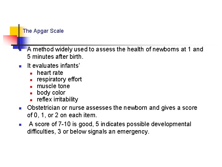 The Apgar Scale n n A method widely used to assess the health of