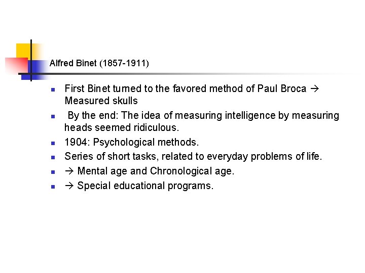 Alfred Binet (1857 -1911) n n n First Binet turned to the favored method