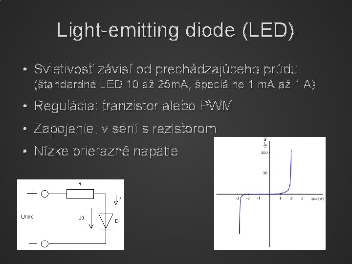 Light-emitting diode (LED) • Svietivosť závisí od prechádzajúceho prúdu (štandardné LED 10 až 25