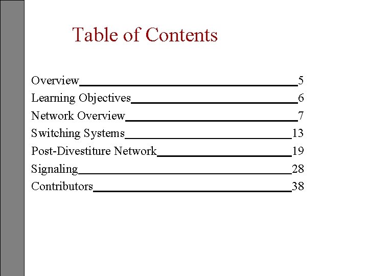 Table of Contents Overview Learning Objectives Network Overview Switching Systems Post-Divestiture Network Signaling Contributors